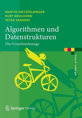 Algorithmen Und Datenstrukturen: Die Grundwerkzeuge - Dietzfelbinger, Martin, and Mehlhorn, Kurt, and Sanders, Peter