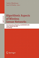 Algorithmic Aspects of Wireless Sensor Networks: First International Workshop, Algosensors 2004, Turku, Finland, July 16, 2004, Proceedings