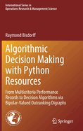 Algorithmic Decision Making with Python Resources: From Multicriteria Performance Records to Decision Algorithms via Bipolar-Valued Outranking Digraphs