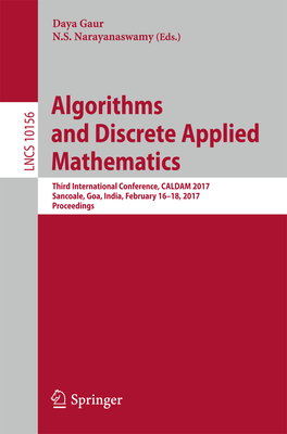 Algorithms and Discrete Applied Mathematics: Third International Conference, Caldam 2017, Sancoale, Goa, India, February 16-18, 2017, Proceedings - Gaur, Daya (Editor), and Narayanaswamy, N S (Editor)