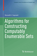 Algorithms for Constructing Computably Enumerable Sets