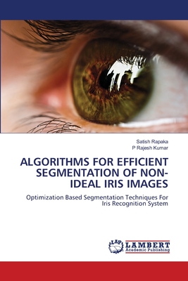 Algorithms for Efficient Segmentation of Non-ideal Iris Images - Rapaka, Satish, and Rajesh Kumar, P