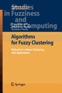 Algorithms for Fuzzy Clustering: Methods in c-Means Clustering with Applications