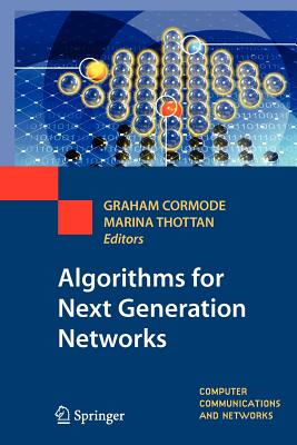 Algorithms for Next Generation Networks - Cormode, Graham (Editor), and Thottan, Marina (Editor)