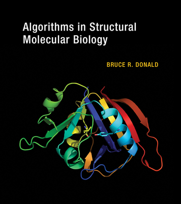 Algorithms in Structural Molecular Biology - Donald, Bruce R