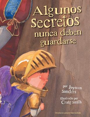 Algunos Secretos Nunca Deben Guardarse: Protect children from unsafe touch by teaching them to always speak up - Sanders, Jayneen, and Craig, Smith (Illustrator)