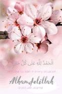 Alhamdulillah Gratitude Journal: Islamic Gift for Women and Girls