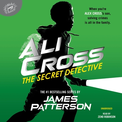 Ali Cross: The Secret Detective - Patterson, James, and Robinson, Zeno (Read by)