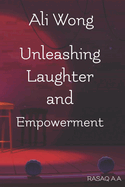 Ali Wong: Unleashing Laughter and Empowerment