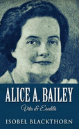 Alice A. Bailey - Vita & Eredit?