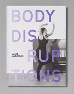 Alice Anderson: Body Disruptions