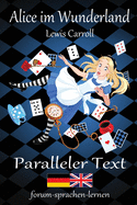 Alice im Wunderland / Alice in Wonderland - Zweisprachig Deutsch Englisch mit nebeneinander angeordneten ?bersetzung