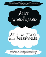 Alice in Wonderland - Alice Nel Paese Delle Meraviglie: (an Italian to English Bilingual Book with Italian to English Dictionary.)