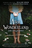 Alice in Wonderland and Philosophy: Curiouser and Curiouser
