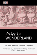 Alice in Wonderland: The 1890 American Theatrical Adaptation