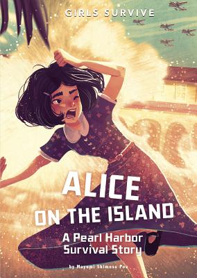 Alice on the Island: A Pearl Harbor Survival Story - Shimose Poe, Mayumi