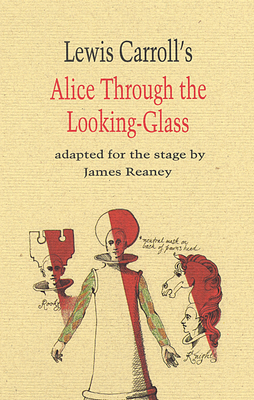Alice Through the Looking Glass - Reaney, James