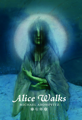 Alice Walks - Aronovitz, Michael, and Araya, Samuel, and Joshi, S T (Afterword by)