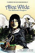 Alice Wilde: The Raftsman's Daughter: A Reprint of the Classic Beadle Dime Novel