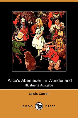 Alice's Abenteuer Im Wunderland (Illustrierte Ausgabe) (Dodo Press) - Carroll, Lewis, and Tenniel, John (Illustrator), and Zimmermann, Antonie (Translated by)