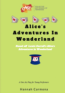 Alice's Adventures In Wonderland: A One Act Play for Young Performers