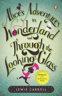 Alice's Adventures in Wonderland and Through the Looking-Glass and What Alice Found There