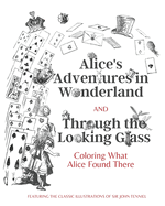 Alice's Adventures in Wonderland and Through the Looking Glass: Coloring What Alice Found There