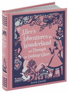 Alice's Adventures in Wonderland and Through the Looking-Glass - Carroll, Lewis