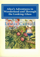 Alice's Adventures in Wonderland and Through the Looking-Glass