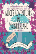 Alice's Adventures in Wonderland [Annotated]: 150th Anniversary Food in Literature & Culture Edition [Print]