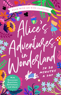 Alice's Adventures in Wonderland in 20 Minutes a Day: A Read-With-Me Book with Discussion Questions, Definitions, and More!