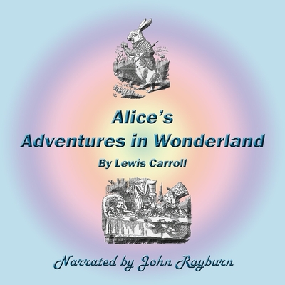 Alice's Adventures in Wonderland Lib/E - Carroll, Lewis, and Reynolds, Tim Gerard (Read by)