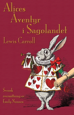 Alices Aventyr I Sagolandet: Alice's Adventures in Wonderland in Swedish - Carroll, Lewis, and Tenniel, John, and Everson, Michael (Foreword by)