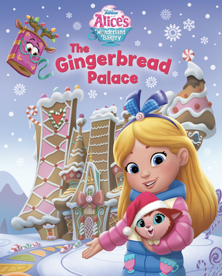 Alice's Wonderland Bakery: The Gingerbread Palace - Disney Books
