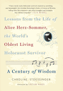 Alice's World: A Century of Wisdom from the Life of Alice Herz-Sommer, the World's Oldest Living Holocaust Survivor