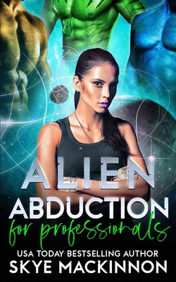 Alien Abduction for Professionals - MacKinnon, Skye