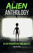 Alien Anthology: Alien Encounters and Area 51 - 2 Books in 1