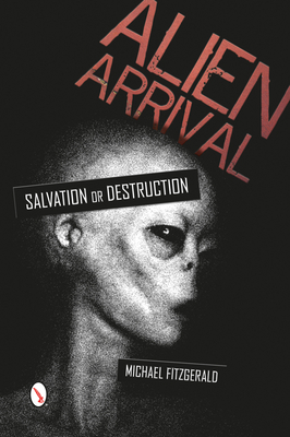 Alien Arrival: Salvation or Destruction - Fitzgerald, Michael