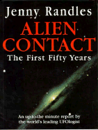 Alien Contact: The First Fifty Years (an Up-To-The-Minute Report by the World's Leading Ufologist) - Randles, Jenny