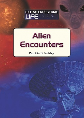 Alien Encounters - Netzley, Patricia D
