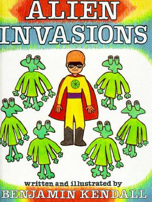 Alien Invasions - Kendall, Benjamin, and Thatch, Nancy R (Editor), and Melton, David (Designer)