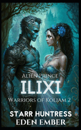 Alien Prince Ilixi: A SciFi Royal Alien Romance