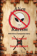 Alien Racism with Bonus Companion Story the Legend of Sword Robert