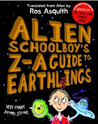 Alien Schoolboy's Z-A Guide to Earthlings - Asquith, Ros