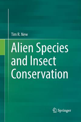 Alien Species and Insect Conservation - New, Tim R