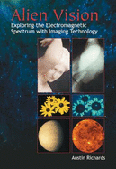Alien Vision: Exploring the Electromagnetic Spectrum with Imaging Technology