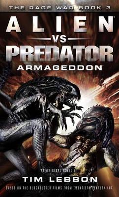 Alien vs. Predator - Armageddon: The Rage War Book 3 - Lebbon, Tim