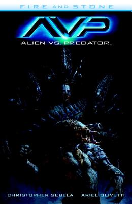 Alien vs. Predator: Fire and Stone - Sebela, Christopher