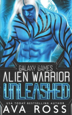 Alien Warrior Unleashed - Ross, Ava