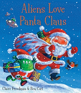 Aliens Love Panta Claus: The perfect Christmas book for all three year olds, four year olds, five year olds and six year olds who want to laugh their festive PANTS OFF! Part of the bestselling ALIENS LOVE UNDERPANTS series